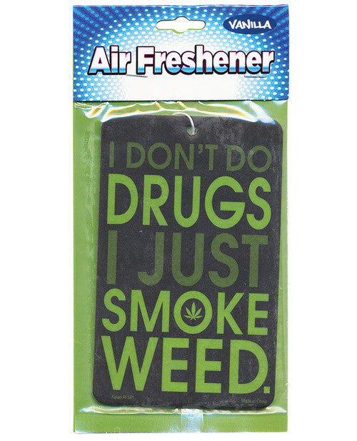 I Don't Do Drugs I Just Smoke Weed Air Freshener