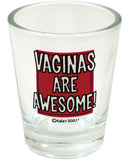 Vaginas Are Awesome Shot Glass