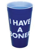 I Have A Boner Drinking Cup