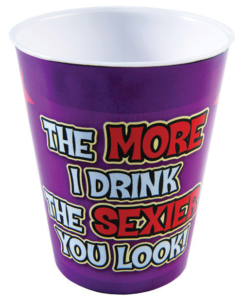 The More I Drink The Sexier You Look Shot Glass