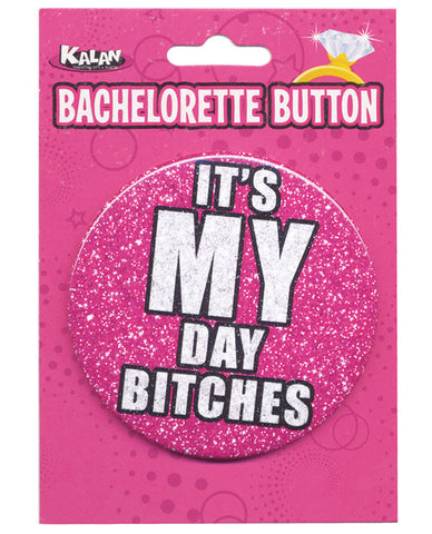 Bachelorette Button - It's My Day Bitches